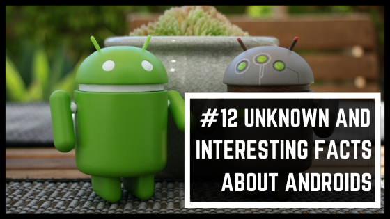 12 unknown and interesting Facts about android